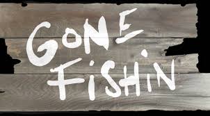 GONE FISHIN
